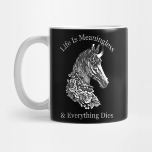 Life Is Meaningless & Everything Dies / Cute Nihilism Design Mug